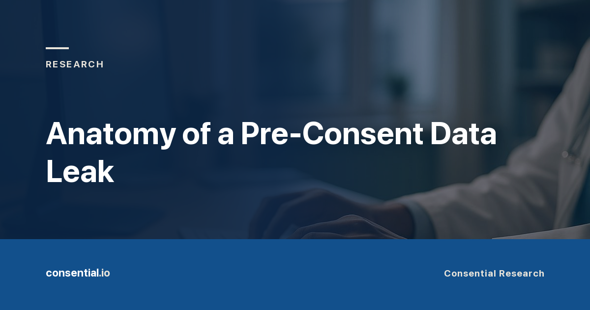 Article title card reading Anatomy of a Pre-Consent Data Leak, from Consential Research