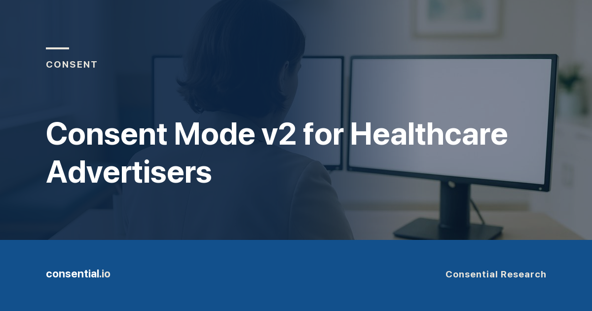 Article title card reading Consent Mode v2 for Healthcare Advertisers, from Consential Research