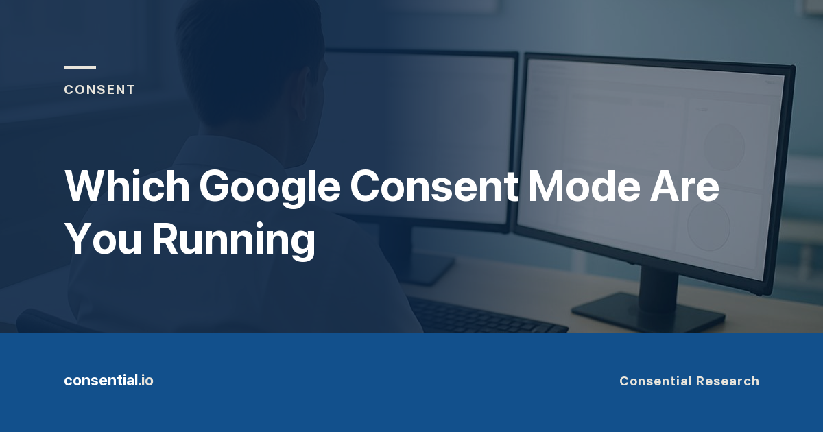 Article title card reading Which Google Consent Mode Are You Running, from Consential Research