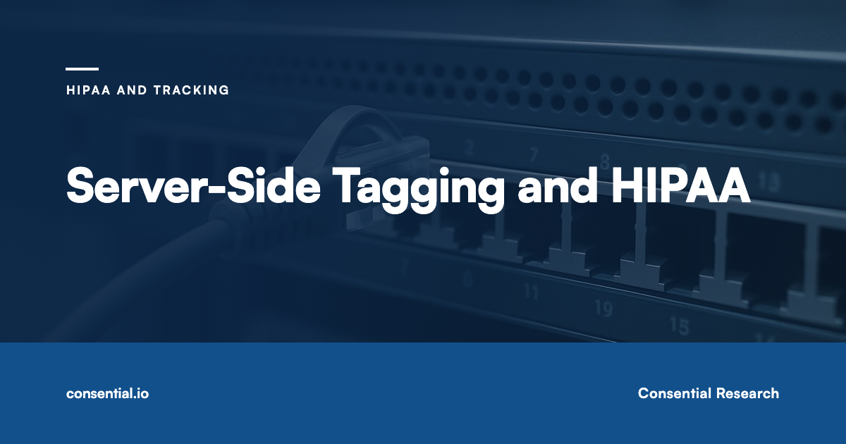 Article title card reading Server-Side Tagging and HIPAA, from Consential Research