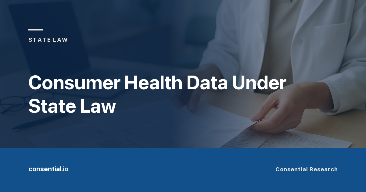 Article title card reading Consumer Health Data Under State Law, from Consential Research