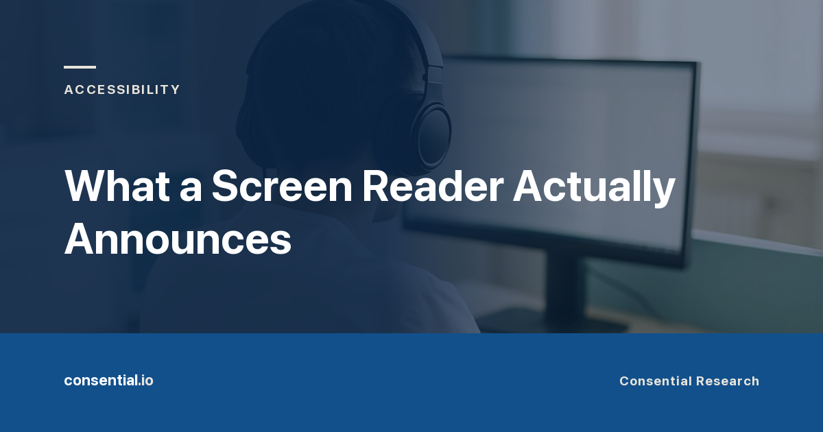 Article title card reading What a Screen Reader Actually Announces, from Consential Research